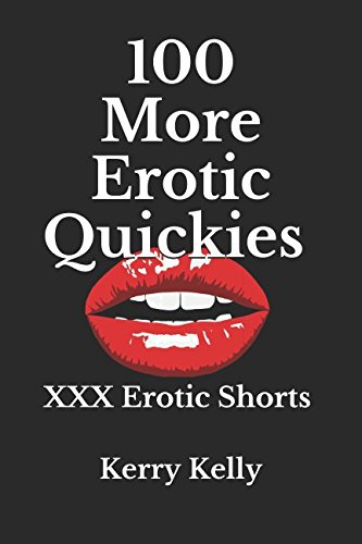 100 More Erotic Quickies: XXX Erotic Shorts (100 erotic quickies)