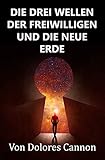 DIE DREI WELLEN DER FREIWILLIGEN UND DIE NEUE ERDE by