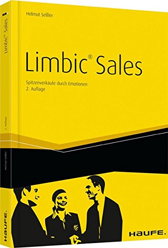 Limbic® Sales: Spitzenverkäufe durch Emotionen (Haufe Sachbuch Wirtschaft)