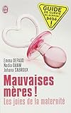 Mauvaises mères ! : Les joies de la maternité