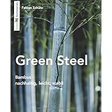 Green Steel: Bambus: nachhaltig, leicht, stabil