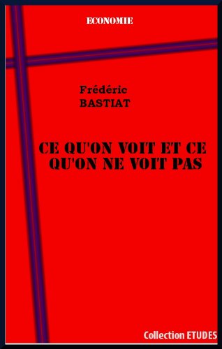 Ce qu'on voit et ce qu'on ne voit pas Ce qu'on voit et ce qu'on ne voit pas