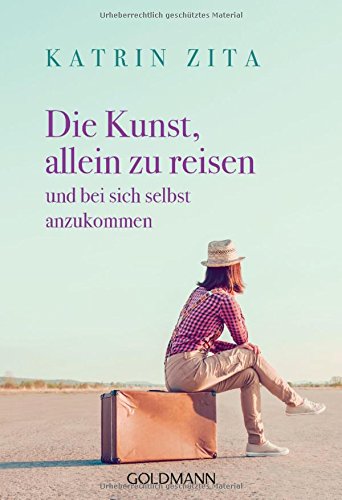 Cover zum Buch Die Kunst, allein zu reisen: Und bei ...