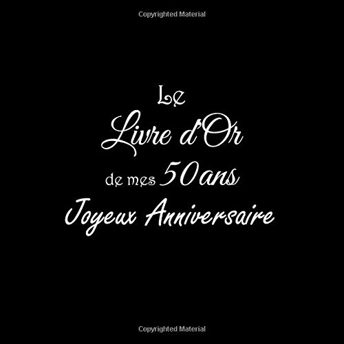 Le Livre d'Or de mes 50 ans Joyeux Anniversaire: Livre d'Or Anniversaire 50 ans 21 x 21 cm Accessoires decoration idee cadeau 50 ans Anniversaire pour ... parents mère père famille Couverture Noir francais