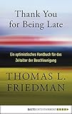 Thank You for Being Late: Ein optimistisches Handbuch für das Zeitalter der Beschleunigung by Thomas L. Friedman