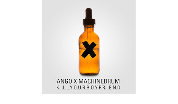 K I L L Y O U R B O Y F R I E N D By Ango Machinedrum On Amazon Music Amazon Co Uk
