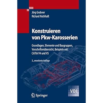 [PDF] Download Konstruieren von Pkw-Karosserien: Grundlagen, Elemente und Baugruppen, Vorschriftenübersicht, Beispiele mit CATIA V4 und V5: Grundlagen, Elemente Und ... Beispiele MIT Catia V4 Und V5 (VDI-Buch) Kostenlos