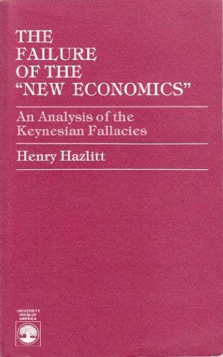 Failure of the New Economics: Analysis of the Keynesian Fallacies livre
