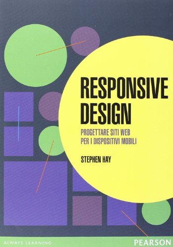 Responsive design. Progettare siti web per dispositivi mobili Responsive design. Progettare siti web per dispositivi mobili