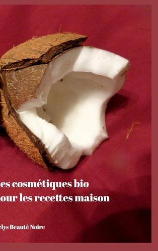 Les Cosmetiques Bio Pour Les Recettes Maison Les Cosmetiques Bio Pour Les Recettes Maison