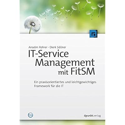 IT-Service Management mit FitSM: Ein praxisorientiertes und leichtgewichtiges Framework für die IT