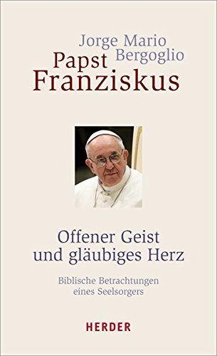 Download Offener Geist und gläubiges Herz: Biblische Betrachtungen eines Seelsorgers Download Offener Geist und gläubiges Herz: Biblische Betrachtungen eines Seelsorgers