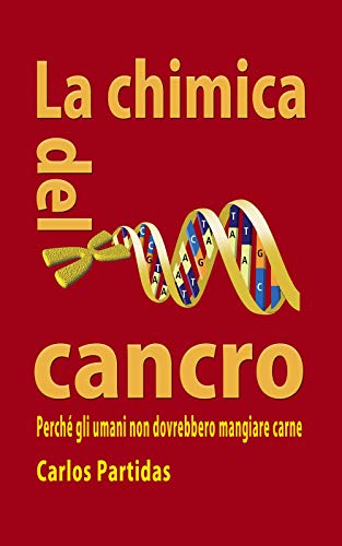 Carlos Partidas - La chimica del cancro 01.  Perché gli umani non dovrebbero mangiare carne (2019)