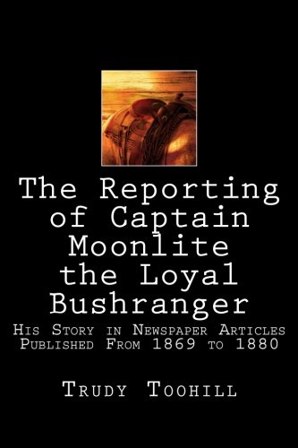 The Reporting Of Captain Moonlite The Loyal Bushranger His Remarkable ...