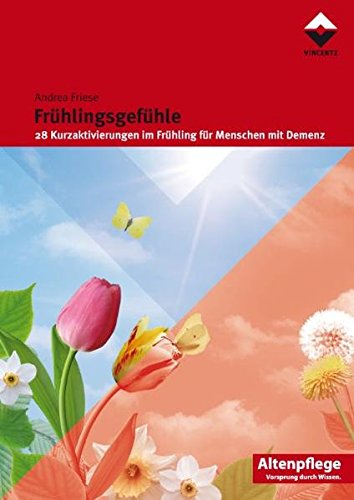 Download Frühlingsgefühle: 28 Kurzaktivierungen im Frühling für Menschen mit Demenz (Altenpflege) Download Frühlingsgefühle: 28 Kurzaktivierungen im Frühling für Menschen mit Demenz (Altenpflege)
