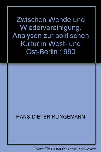 Zwischen Wende und Wiedervereinigung. Analysen zur politischen Kultur in West- und Ost-Berlin 1990