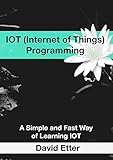 Image de IOT (Internet of Things) Programming: A Simple and Fast Way of Learning IOT (English Editi
