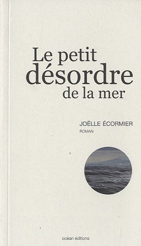 couverture de : Le petit d&eacute;sordre de la mer