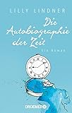 Buchinformationen und Rezensionen zu Die Autobiographie der Zeit von Lilly Lindner