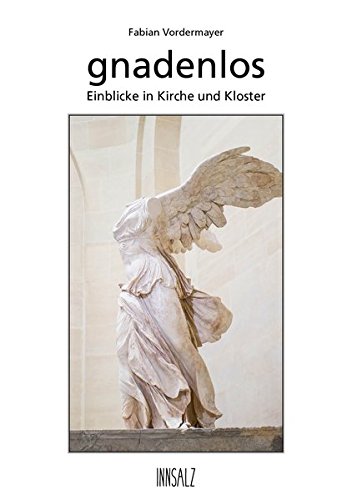 Download gnadenlos: Einblicke in Kirche und Kloster Download gnadenlos: Einblicke in Kirche und Kloster