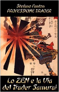 Lo zen e la via del trader samurai Lo zen e la via del trader samurai