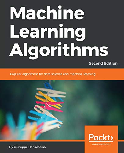 Machine Learning Algorithms: Popular algorithms for data science and machine learning, 2nd Edition (English Edition)