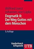 Dogmatik II: Der Weg Gottes mit dem Menschen (Basiswissen Theologie und Religionswissenschaft, Band 1413) by Wilfried Joest, Johannes von Lüpke