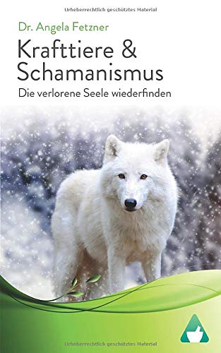 Krafttiere & Schamanismus: Die verlorene Seele wiederfinden