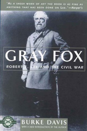 Gray Fox: Robert E Lee & the Civil War: Robert E.Lee and the Civil War (Classics of War)