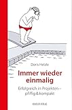 Immer wieder einmalig: Erfolgreich in Projekten - pfiffig und kompakt by 