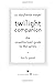 The Stephenie Meyer Twilight Companion: The Unauthorized Guide to the Series: The Unauthorised Guide to the Series by