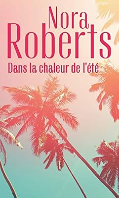 Roberts Nora Dans La Chaleur De L'été - Sous Le Soleil D'arizona - Une Singulière Attirance