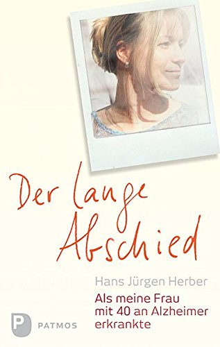 Download Der lange Abschied - Als meine Frau mit 40 an Alzheimer erkrankte Download Der lange Abschied - Als meine Frau mit 40 an Alzheimer erkrankte
