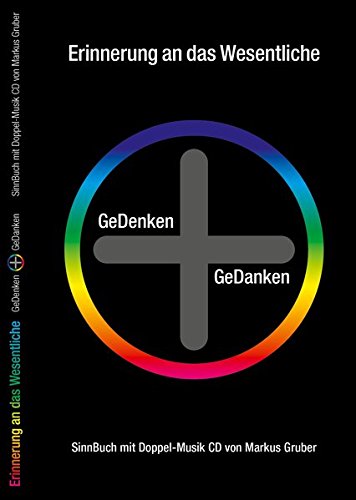 ERINNERUNG an das WESENTLICHE, GeDenken + GeDanken zum Tod, zum Leben und zu deiner wahren Natur. SinnBuch mit Doppel-Musik CD von Markus Gruber