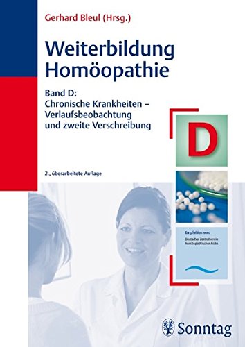 Download Weiterbildung Homöopathie, Band D: Chronische Krankheiten - Verlaufsbeobachtung und zweite Verschreibung Download Weiterbildung Homöopathie, Band D: Chronische Krankheiten - Verlaufsbeobachtung und zweite Verschreibung