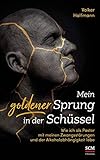 Mein goldener Sprung in der Schüssel: Wie ich als Pastor mit meinen Zwangsstörungen und der Alkoholabhängigkeit lebe by 