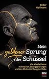 Mein goldener Sprung in der Schüssel: Wie ich als Pastor mit meinen Zwangsstörungen und der Alkoholabhängigkeit lebe