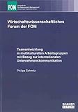 Teamentwicklung in multikulturellen Arbeitsgruppen mit Bezug zur internationalen Unternehmenskommunikation (Wirtschaftswissenschaftliches Forum der FOM) by 