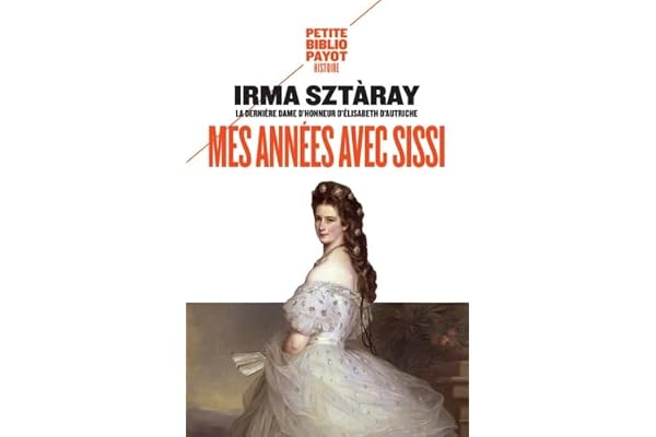 Mes années avec Sissi: Par la dernière dame d'honneur d'Elisabeth d'Autriche