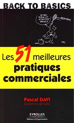 Télécharger Les 51 meilleures pratiques commerciales: S'armer des techniques de vente et savoir-faire les plus e PDF