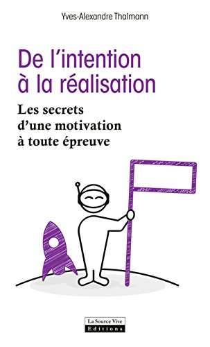 Download De l'intention à la réalisation. Les secrets d'une motivation à toute épreuve Download De l'intention à la réalisation. Les secrets d'une motivation à toute épreuve