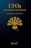 UFOs und die Natur der Realität: Vorbereitung auf den Kontakt by 