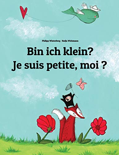 Télécharger Bin ich klein? Je suis petite, moi ?: Kinderbuch Deutsch-Französisch (zweisprachig/bilingual) Livre PDF Gratuit