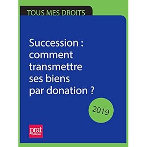 Succession : comment transmettre ses biens par donation ? 2018