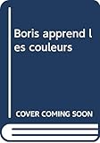 BORIS APPREND LES COULEURS