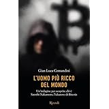 L'uomo più ricco del mondo. Un'indagine per scoprire chi è Satoshi Nakamoto, l'ideatore di Bitcoin