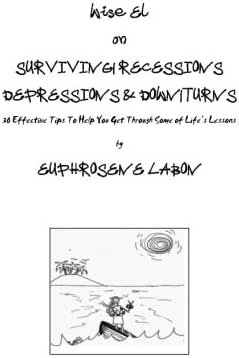 Surviving Recessions Depressions & Downturns: 30 Effective Tips To Help You Get Through Some Of Life's Lessons: 30 Effective Tips to Get You Through Some of Life's Lessons (Wise El)