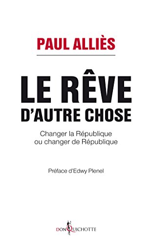 Le rêve d'autre chose. Changer la République ou changer de République ? en ligne Le rêve d'autre chose. Changer la République ou changer de République ? en ligne