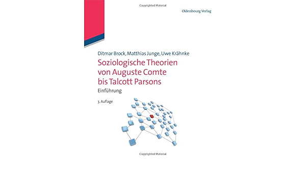 Soziologische Theorien Von Auguste Comte Bis Talcott Parsons Einfuhrung Amazon De Brock Ditmar Bucher