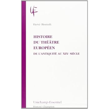 Histoire du théâtre européen : 1, de l'antiquité au XIXème siècle Histoire du théâtre européen : 1, de l'antiquité au XIXème siècle